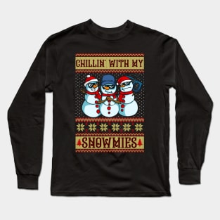 Chillin With My Snowmies Funny Ugly Christmas Snowman Gift Long Sleeve T-Shirt